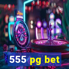 555 pg bet